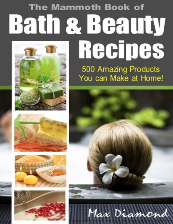 The Mammoth Book of Bath & Beauty Recipes